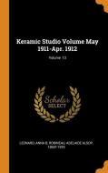 Keramic Studio Volume May 1911-Apr. 1912; Volume 13 di Leonard Anna B edito da FRANKLIN CLASSICS TRADE PR