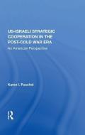 U.s. - Israeli Strategic Cooperation In The Post-cold War Era di Karen Puschel edito da Taylor & Francis Ltd