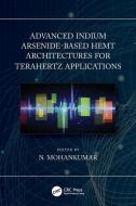 Advanced Indium Arsenide-Based HEMT Architectures For Terahertz Applications edito da Taylor & Francis Ltd
