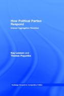 How Political Parties Respond di Kay Lawson, Thomas Poguntke edito da Taylor & Francis Ltd