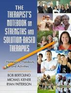 The Therapist's Notebook on Strengths and Solution-Based Therapies di Bob Bertolino edito da Routledge