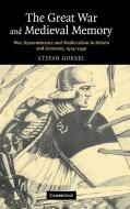 The Great War and Medieval Memory di Stefan Goebel edito da Cambridge University Press