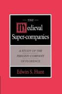 The Medieval Super-Companies di Edwin S. Hunt edito da Cambridge University Press