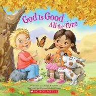 God Is Good... All the Time di Margi McCombs edito da Scholastic