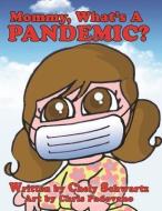 Mommy what's a Pandemic? di Chely Schwartz edito da LIGHTNING SOURCE INC