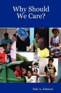Why Should We Care? di Dale A. Johnson edito da New Sinai Press