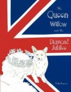 The Queen, Willow and the Diamond Jubilee di Sally Chapman edito da Sally Chapman