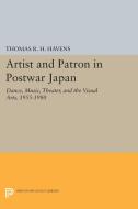 Artist and Patron in Postwar Japan di Thomas R. H. Havens edito da Princeton University Press