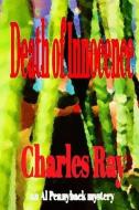 Death of Innocence: an Al Pennyback mystery di Charles Ray edito da LIGHTNING SOURCE INC