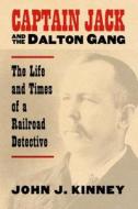 Kinney, J:  Captain Jack and the Dalton Gang di John J. Kinney edito da University Press of Kansas