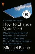 How to Change Your Mind di Michael Pollan edito da Penguin LCC US