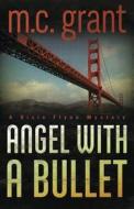 Angel with a Bullet di M. C. Grant edito da Llewellyn Publications,U.S.
