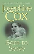 Born to Serve di Josephine Cox edito da Headline Book Publishing
