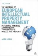The Handbook Of European Intellectual Property Management di Adam Jolly, Jeremy Philpott edito da Kogan Page Ltd