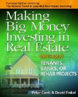 Making Big Money Investing In Real Estate di Peter Conti, David Finkel edito da Kaplan Aec Education
