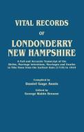 Vital Records of Londonderry, New Hampshire. a Full and Accurate Transcript of the Births, Marriage Intentions, Marriage di Daniel Gage Annis edito da Clearfield