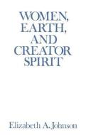 Women, Earth and Creator Spirit di Elizabeth A. Johnson edito da Paulist Press International,U.S.
