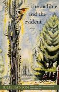 The Audible and the Evident: Poems di Julie Hanson edito da OHIO UNIV PR