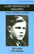 A Life Sentence of Memories: Konin, Auschwitz, London di Issy Hahn edito da VALLENTINE MITCHELL