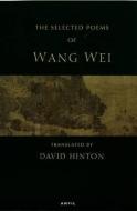 Selected Poems: Wang Wei di Wang Wei edito da Carcanet Press Ltd