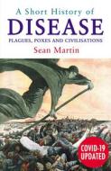 A Short History Of Disease di Sean Martin edito da Oldcastle Books Ltd