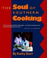 The Soul of Southern Cooking di Kathy Starr edito da University Press of Mississippi