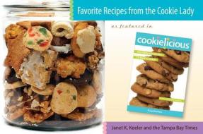 Favorite Recipes from the Cookie Lady: As Featured in Cookielicious(r) di Janet K. Keeler edito da Seaside Publishing