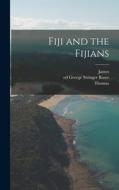 Fiji and the Fijians di Thomas Williams, James Calvert edito da LEGARE STREET PR
