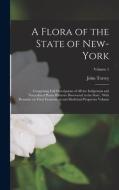 A Flora of the State of New-York: Comprising Full Descriptions of all the Indigenous and Naturalized Plants Hitherto Discovered in the State: With Rem di John Torrey edito da LEGARE STREET PR