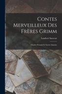 Contes Merveilleux Des Frères Grimm: Charles Perrault Et Xavier Saintine di Lambert Sauveur edito da LEGARE STREET PR