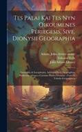 Tes palai kai tes nyn oikoumenes periegesis, sive, Dionysii geographia: Emendata & locupletata, additione scil. geographiae hodiernae: Graeco carmine di Periegetes Dionysius, Edward Wells edito da LEGARE STREET PR