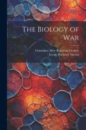 The Biology of War di Georg Friedrich Nicolai, Constance Alice Barnicoat Grande edito da LEGARE STREET PR