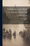 Sermons of Rev. C.H. Spurgeon of London: 14 di C. H. Spurgeon edito da LEGARE STREET PR