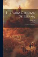 Historia General De España; Volume 14 di Modesto Lafuente edito da Creative Media Partners, LLC