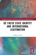 De Facto State Identity And International Legitimation di Sebastian Klich edito da Taylor & Francis Ltd