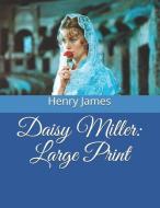 Daisy Miller: Large Print di Henry James edito da INDEPENDENTLY PUBLISHED