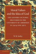 Moral Values and the Idea of God di W. R. Sorley edito da Cambridge University Press