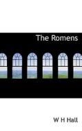 The Romens di W H Hall edito da Bibliolife
