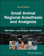 Small Animal Regional Anesthesia And Analgesia edito da Wiley