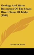 Geology and Water Resources of the Snake River Plains of Idaho (1902) di Israel Cook Russell edito da Kessinger Publishing