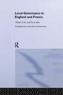 Local Governance in England and France di Alistair Cole, Peter John edito da Taylor & Francis Ltd