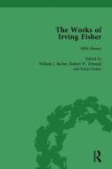 The Works Of Irving Fisher Vol 11 di Robert W. Dimand, Kevin Foster, William J. Barber, James Tobin edito da Taylor & Francis Ltd