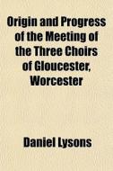Origin And Progress Of The Meeting Of Th di Daniel Lysons edito da General Books