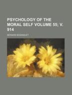 Psychology Of The Moral Self di Bernard Bosanquet edito da Rarebooksclub.com