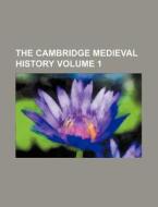The Cambridge Medieval History di J. B. Bury, Books Group edito da Rarebooksclub.com