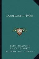 Doubloons (1906) di Eden Phillpotts, Arnold Bennett edito da Kessinger Publishing