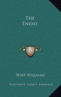 The Enemy the Enemy di Wirt Williams edito da Kessinger Publishing
