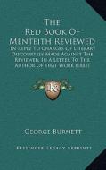 The Red Book of Menteith Reviewed: In Reply to Charges of Literary Discourtesy Made Against the Reviewer, in a Letter to the Author of That Work (1881 di George Burnett edito da Kessinger Publishing
