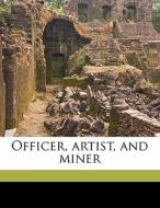 Officer, Artist, And Miner di Anonymous edito da Nabu Press