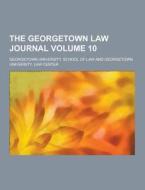 The Georgetown Law Journal Volume 10 di Georgetown University Law edito da Theclassics.us